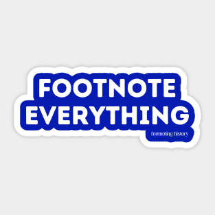 Footnote Everything Sticker